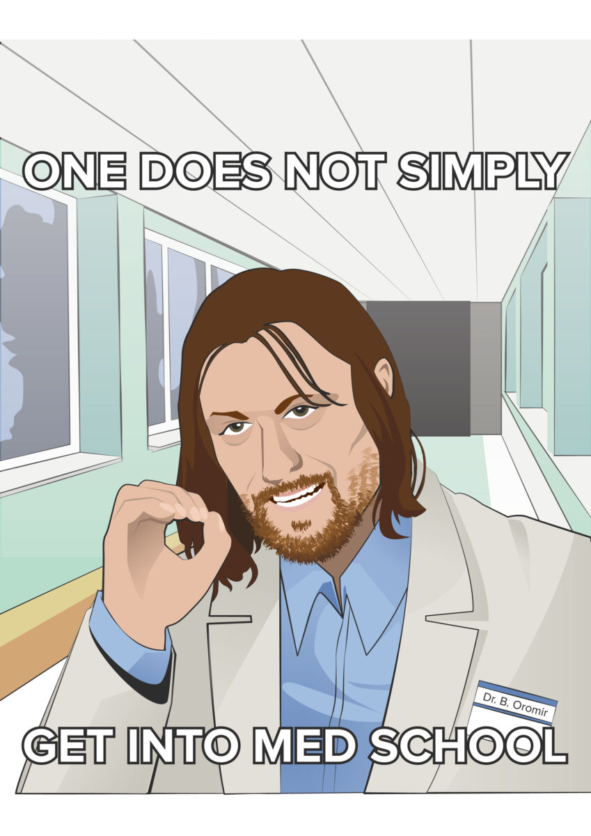 One does not simply get into med school